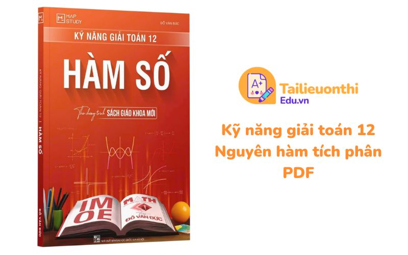 Kỹ năng giải toán 12 Hàm số PDF - Thầy Đỗ Văn Đức